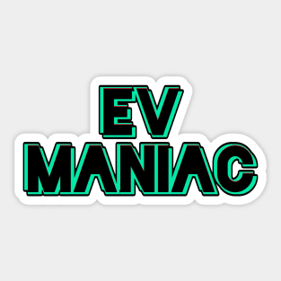 EV maniac (version 3) Sticker